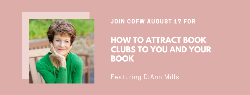 Join COFW 8/17/24 for "How to Attract Book Clubs to You and Your Book," by DiAnn Mills.